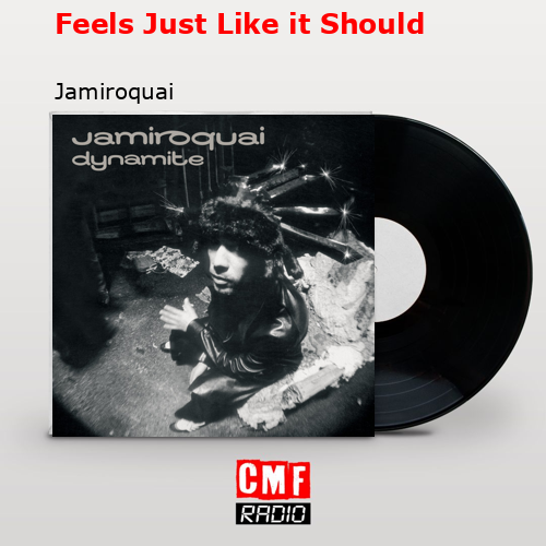 Feels Just Like it Should – Jamiroquai