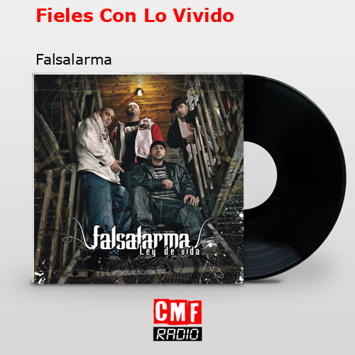 Fieles Con Lo Vivido – Falsalarma