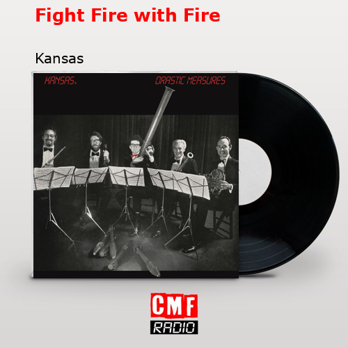 Fight Fire with Fire – Kansas