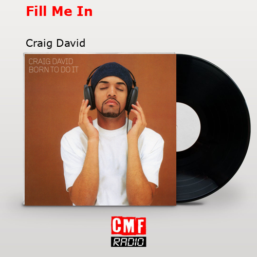 Fill Me In – Craig David