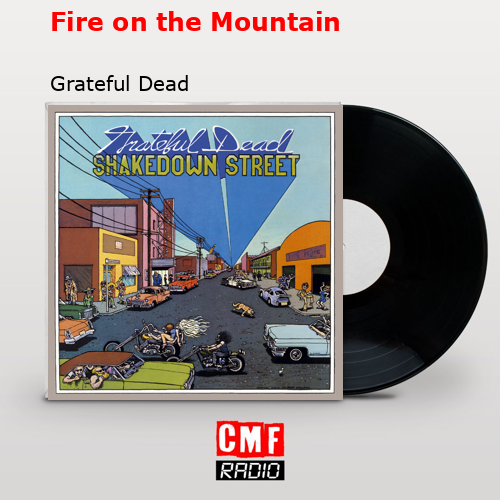 Fire on the Mountain – Grateful Dead