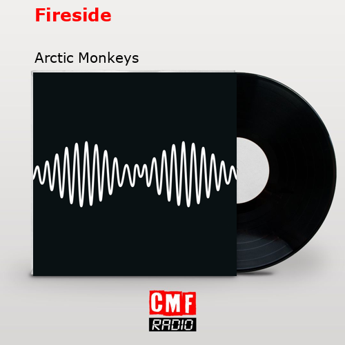 Fireside – Arctic Monkeys