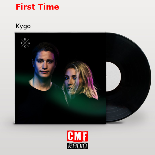 First Time – Kygo