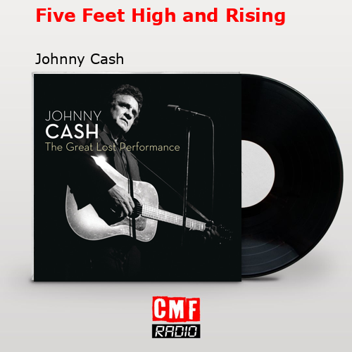 Five Feet High and Rising – Johnny Cash