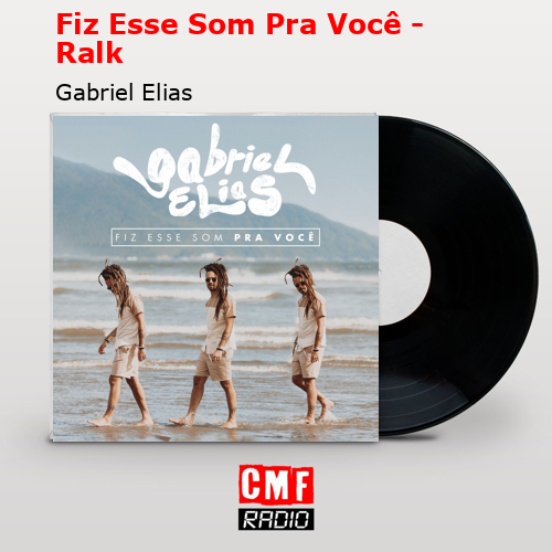 Fiz Esse Som Pra Você – Ralk – Gabriel Elias