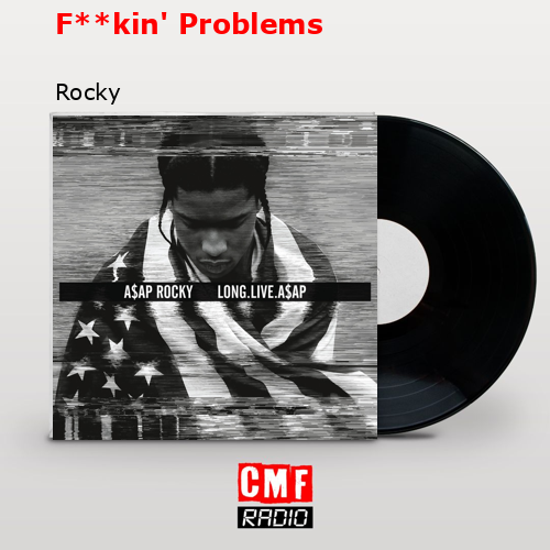F**kin’ Problems – Rocky