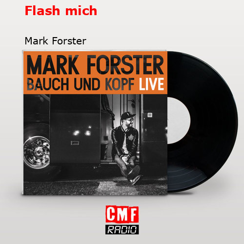 Flash mich – Mark Forster