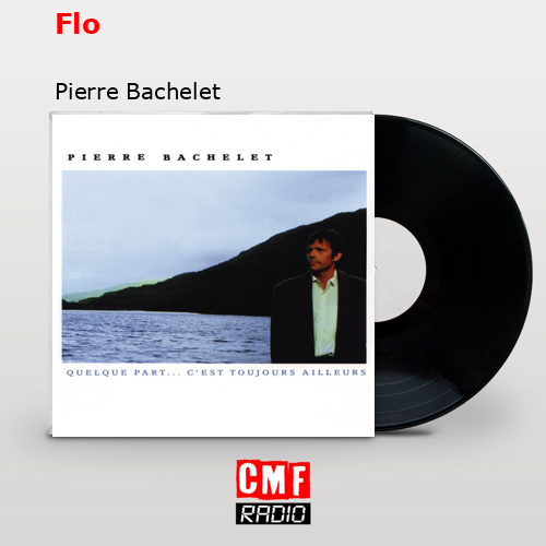 Flo – Pierre Bachelet