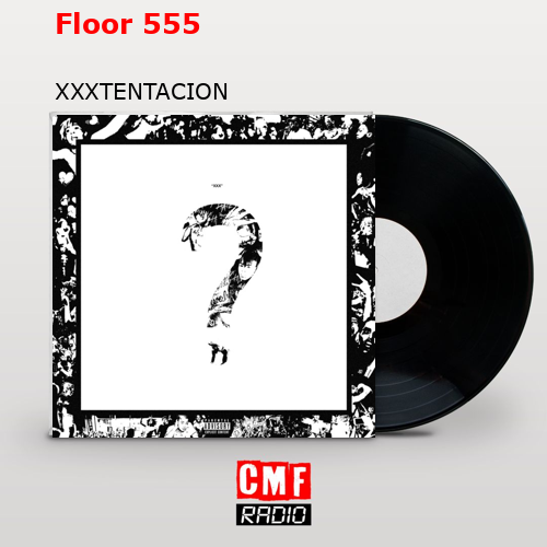 Floor 555 – XXXTENTACION