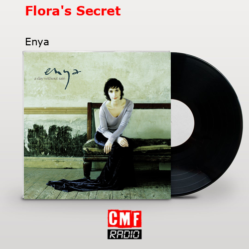 Flora’s Secret – Enya