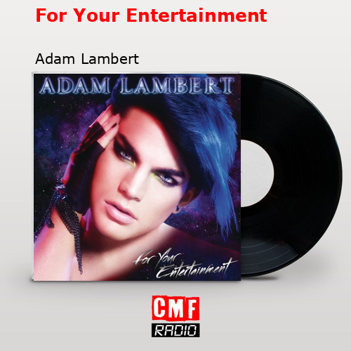 For Your Entertainment – Adam Lambert