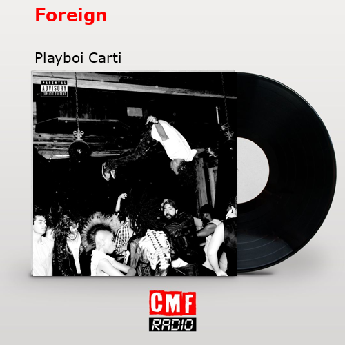 Foreign – Playboi Carti
