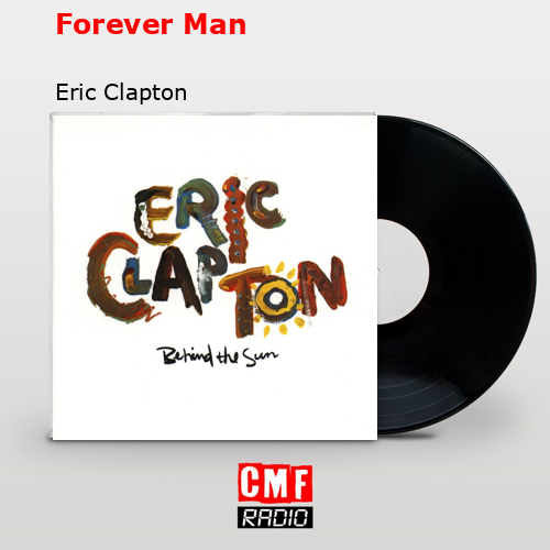 Forever Man – Eric Clapton