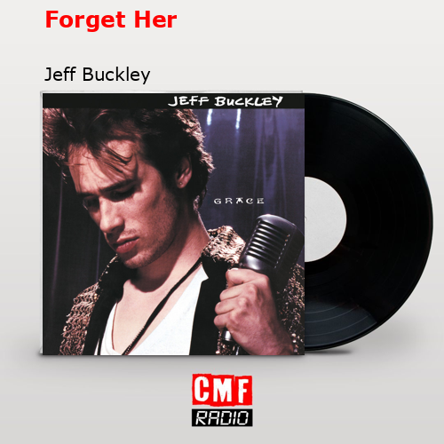 Forget Her – Jeff Buckley
