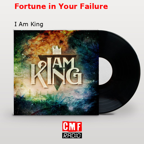Fortune in Your Failure – I Am King