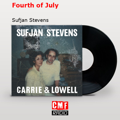 Fourth of July – Sufjan Stevens