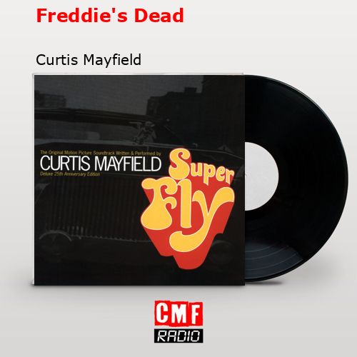 Freddie’s Dead – Curtis Mayfield