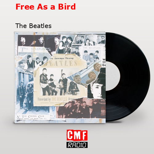 Free As a Bird – The Beatles