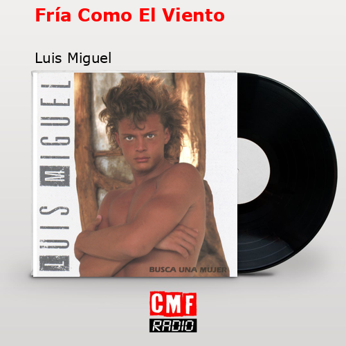 Fría Como El Viento – Luis Miguel