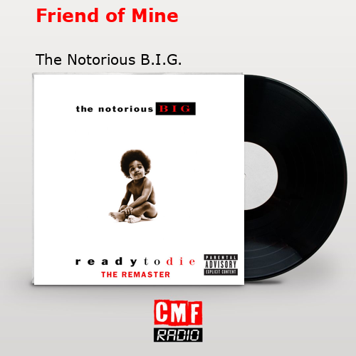 Friend of Mine – The Notorious B.I.G.