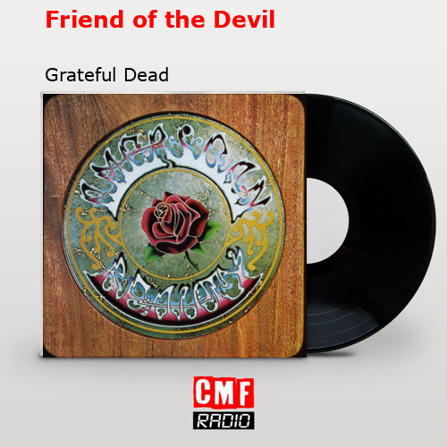 Friend of the Devil – Grateful Dead