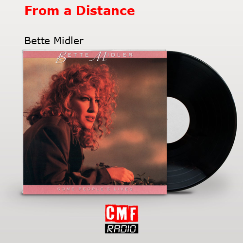 From a Distance – Bette Midler