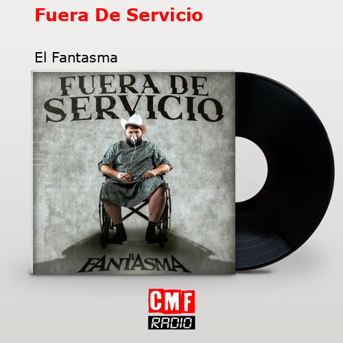 Fuera De Servicio – El Fantasma