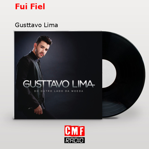 Fui Fiel – Gusttavo Lima