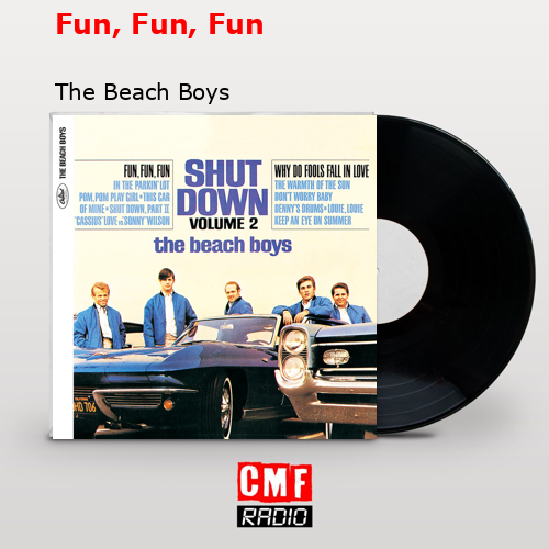 Fun, Fun, Fun – The Beach Boys