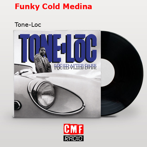 Funky Cold Medina – Tone-Loc