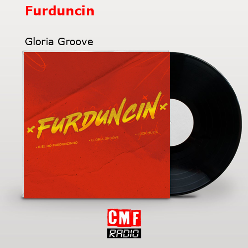 Furduncin – Gloria Groove