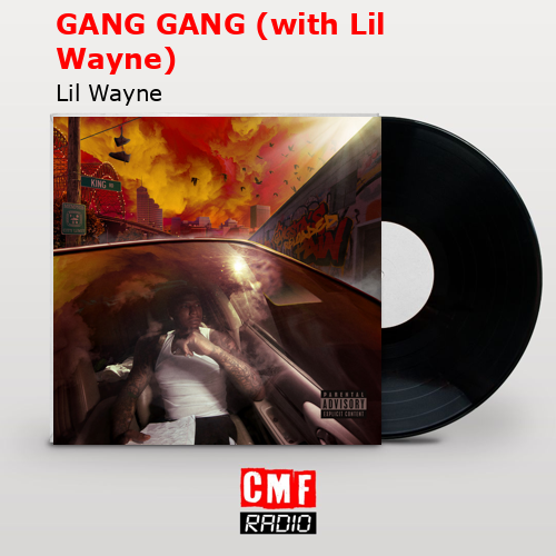 GANG GANG (with Lil Wayne) – Lil Wayne