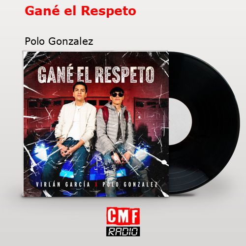 Gané el Respeto – Polo Gonzalez