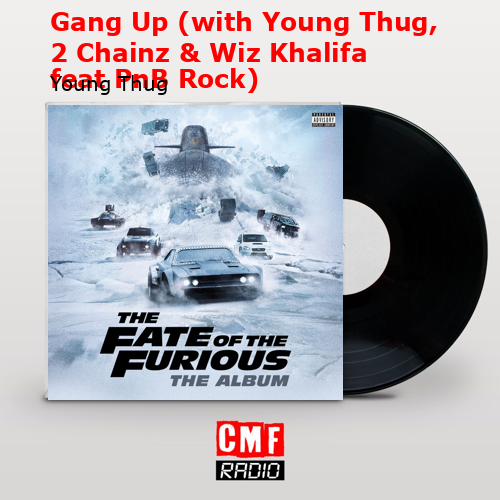 Gang Up (with Young Thug, 2 Chainz & Wiz Khalifa feat PnB Rock) – Young Thug