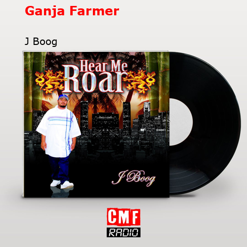 Ganja Farmer – J Boog