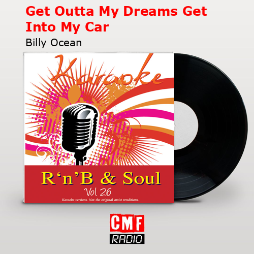 Get Outta My Dreams Get Into My Car – Billy Ocean