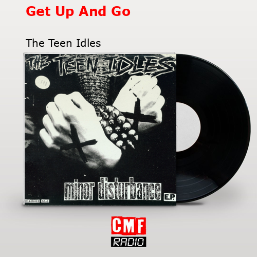 final cover Get Up And Go The Teen Idles