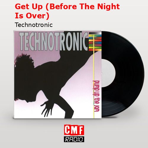 Get Up (Before The Night Is Over) – Technotronic