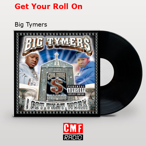 Get Your Roll On – Big Tymers