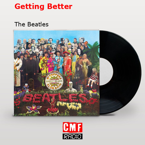 Getting Better – The Beatles