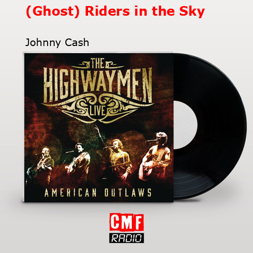 (Ghost) Riders in the Sky – Johnny Cash