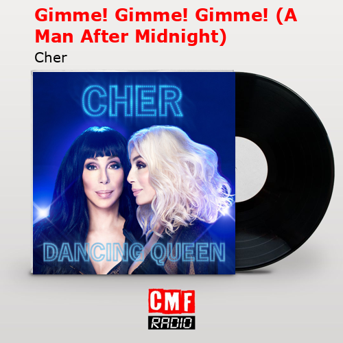 Gimme! Gimme! Gimme! (A Man After Midnight) – Cher