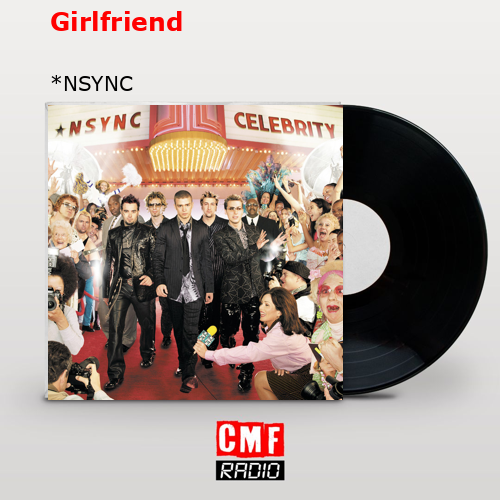 Girlfriend – *NSYNC