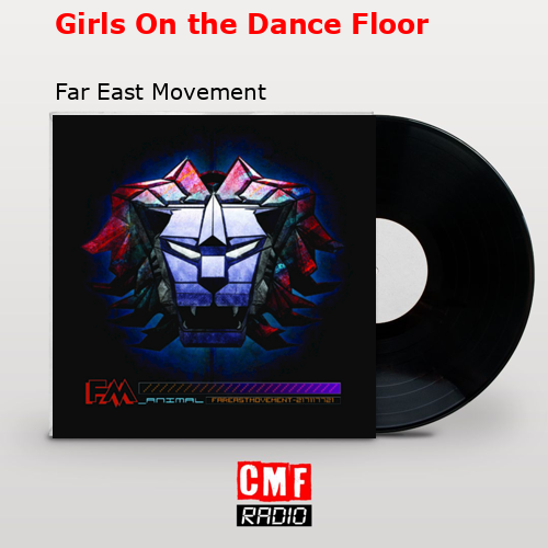 Girls On the Dance Floor – Far East Movement
