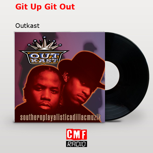 Git Up Git Out – Outkast