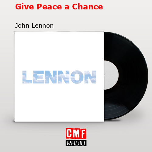 Give Peace a Chance – John Lennon