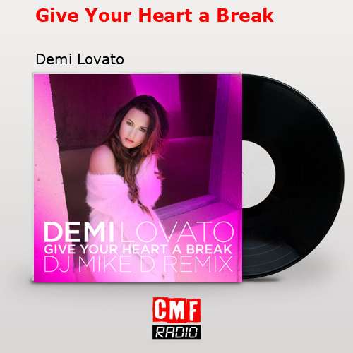 Give Your Heart a Break – Demi Lovato