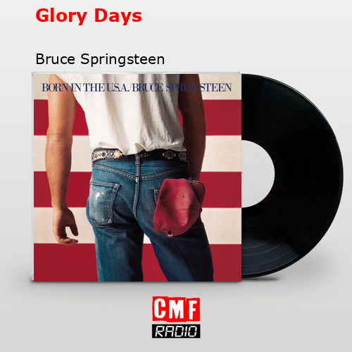 Glory Days – Bruce Springsteen