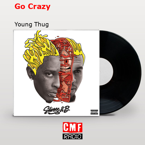 Go Crazy – Young Thug