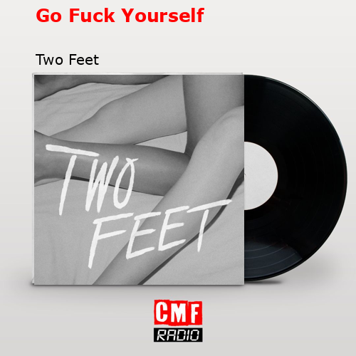 Go Fuck Yourself – Two Feet